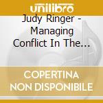 Judy Ringer - Managing Conflict In The Workplace: An Aiki Approa cd