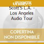 Scott'S L.A. - Los Angeles Audio Tour