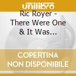 Ric Royer - There Were One & It Was Two cd