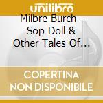 Milbre Burch - Sop Doll & Other Tales Of Mystery & Mayhem cd