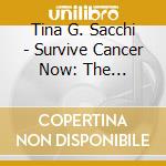 Tina G. Sacchi - Survive Cancer Now: The Hypnotherapy Way To Replac cd