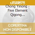 Chong Yinong - Five Element Qigong Meditation