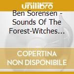 Ben Sorensen - Sounds Of The Forest-Witches Falls 1 cd