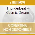 Thunderbeat - Cosmic Dream cd