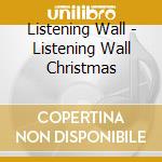 Listening Wall - Listening Wall Christmas cd