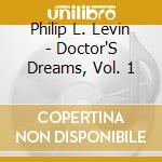 Philip L. Levin - Doctor'S Dreams, Vol. 1 cd