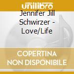 Jennifer Jill Schwirzer - Love/Life cd