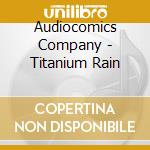 Audiocomics Company - Titanium Rain cd