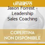 Jason Forrest - Leadership Sales Coaching cd musicale di Jason Forrest