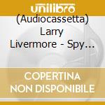 (Audiocassetta) Larry Livermore - Spy Rock Memories cd musicale