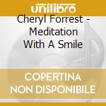 Cheryl Forrest - Meditation With A Smile cd