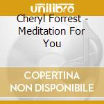Cheryl Forrest - Meditation For You cd