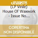 (LP Vinile) House Of Waxwork - Issue No 1 (7') vinile