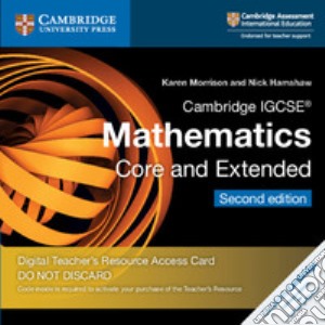 Cambridge IGCSE Mathematics core and extended. Teacher's Resource Access Card. Card con codice di accesso alla piattaforma Elevate. Con espansione online cd musicale di Morrison Karen; Hamshaw Nick
