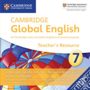 Cambridge global english. Stage 7. Cambridge Elevate teacher's resource access card. Per le Scuole superiori. Con espansione online cd musicale
