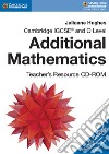 Mathematics. Cambridge IGCSE and O level. Additional mathematics. Teacher's resource. Per le Scuole superiori. CD-ROM cd