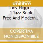 Tony Higgins - J Jazz Book. Free And Modern Jazz Albums From (2 Cd) cd
