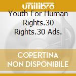 Youth For Human Rights.30 Rights.30 Ads. cd