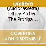 (Audiocassetta) Jeffrey Archer - The Prodigal Daughter cd