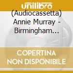 (Audiocassetta) Annie Murray - Birmingham Rose cd