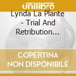 Lynda La Plante - Trial And Retribution (Unabridged) (8 Cd) cd musicale di Lynda La Plante