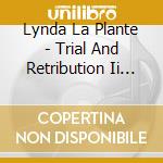 Lynda La Plante - Trial And Retribution Ii (Unabridged) (8 Cd) cd