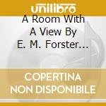 A Room With A View By E. M. Forster (World Cultural Heritage Library) cd