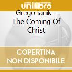 Gregorianik - The Coming Of Christ cd