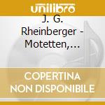 J. G. Rheinberger - Motetten, Messen, Hymnen cd musicale di J. G. Rheinberger