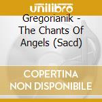Gregorianik - The Chants Of Angels (Sacd) cd musicale di Gregorianik