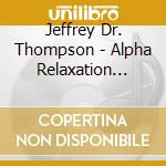 Jeffrey Dr. Thompson - Alpha Relaxation System Vol cd