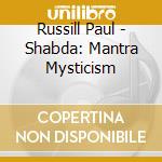 Russill Paul - Shabda: Mantra Mysticism cd musicale di Russill Paul