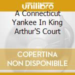A Connecticut Yankee In King Arthur'S Court cd