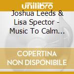 Joshua Leeds & Lisa Spector - Music To Calm Calm Your Canine Companion