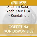 Snatam Kaur, Singh Kaur U.A. - Kundalini Meditation cd musicale di Snatam Kaur, Singh Kaur U.A.