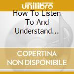 How To Listen To And Understand Great Music 3Rd (8 Cd) cd