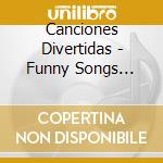 Canciones Divertidas - Funny Songs (Spanish Edition) cd