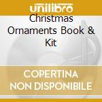 Christmas Ornaments Book & Kit cd