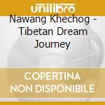 Nawang Khechog - Tibetan Dream Journey cd