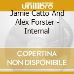 Jamie Catto And Alex Forster - Internal cd