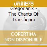 Gregorianik - The Chants Of Transfigura cd musicale di Gregorianik