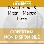 Deva Premal & Miten - Mantra Love cd musicale di Deva Premal & Miten