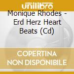 Monique Rhodes - Erd Herz Heart Beats (Cd) cd musicale di Monique Rhodes