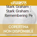 Stark Graham - Stark Graham - Remembering Pe cd