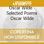 Oscar Wilde - Selected Poems Oscar Wilde cd
