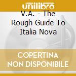 V.A. - The Rough Guide To Italia Nova cd