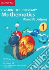 Cambridge primary mathematics. Word problems. Stage 1. Per la Scuola elementare. DVD-ROM cd