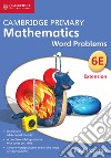 Cambridge primary mathematics. Word problems. Stage 6 extension. DVD-ROM cd musicale di Harrison Paul
