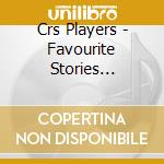 Crs Players - Favourite Stories (Childrens Fairy Stor cd musicale di Crs Players
