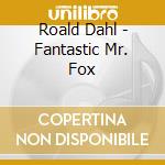 Roald Dahl - Fantastic Mr. Fox cd